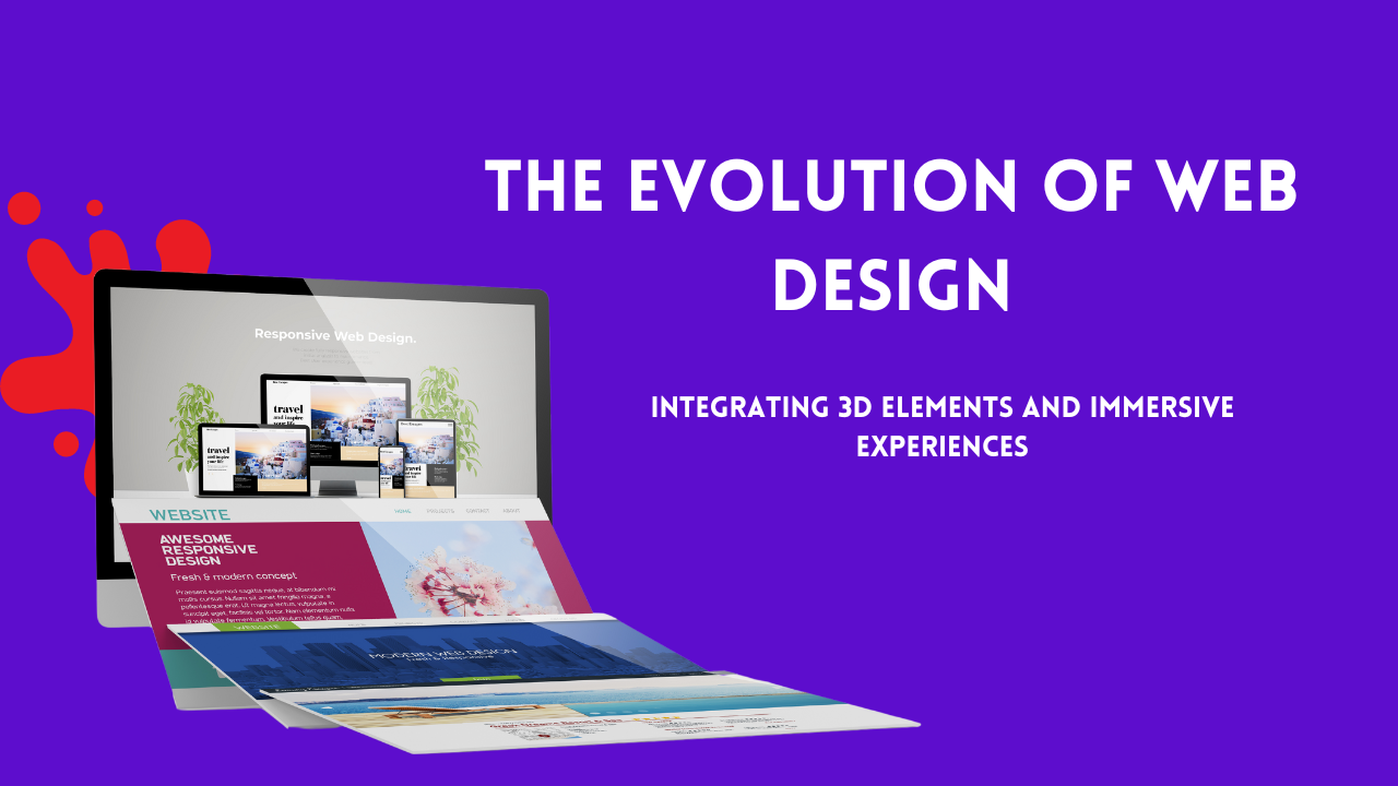 You are currently viewing The Evolution of Web Design: Integrating 3D Elements and Immersive Experiences