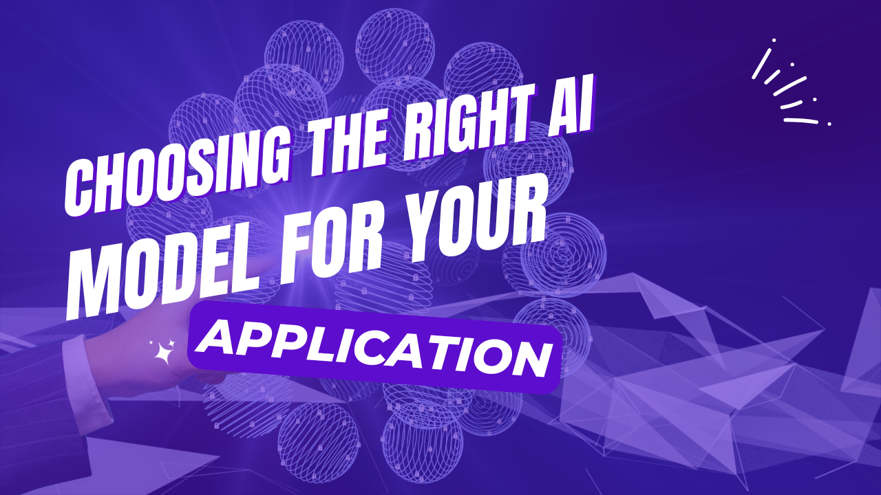 Read more about the article Choosing the Right AI Model for Your Application