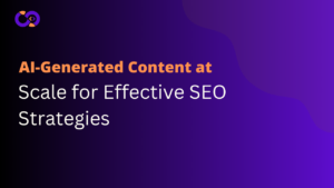 Read more about the article Harnessing AI-Generated Content at Scale for Effective SEO Strategies