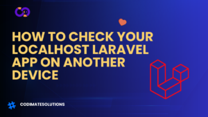 Read more about the article How to Check Your Localhost Laravel App on Another Device: A Comprehensive Guide