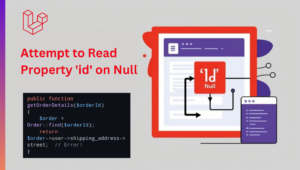 Read more about the article Understanding and Fixing “Attempt to Read Property ‘id’ on Null” in Laravel