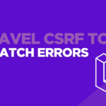 Solving Laravel CSRF Token Mismatch Errors: A Comprehensive Tutorial